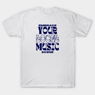 Embrace Local Music T-Shirt